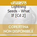 Lightning Seeds - What If [Cd 2] cd