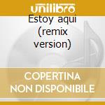 Estoy aqui (remix version) cd musicale di Shakira