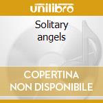 Solitary angels cd musicale di Spagna