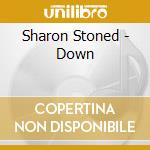 Sharon Stoned - Down cd musicale di Sharon Stoned