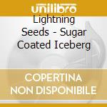 Lightning Seeds - Sugar Coated Iceberg cd