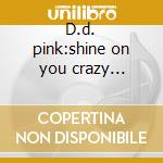 D.d. pink:shine on you crazy diamond cd