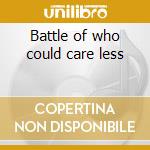 Battle of who could care less cd
