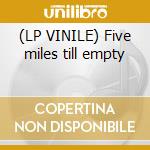 (LP VINILE) Five miles till empty lp vinile di Brownstone