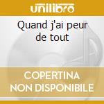 Quand j'ai peur de tout cd