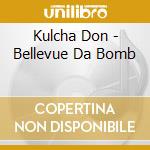 Kulcha Don - Bellevue Da Bomb cd