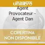 Agent Provocateur - Agent Dan cd