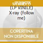 (LP VINILE) X-ray (follow me) cd