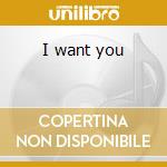 I want you cd musicale di Garden Savage