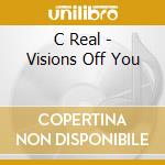 C Real - Visions Off You cd