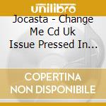 Jocasta - Change Me Cd Uk Issue Pressed In Austria