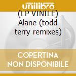 (LP VINILE) Alane (todd terry remixes) cd