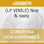 (LP VINILE) Nice & nasty lp vinile di Close ii you