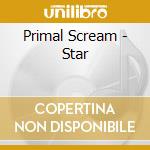 Primal Scream - Star cd musicale di Scream Primal