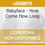 Babyface - How Come How Long cd