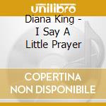 Diana King - I Say A Little Prayer cd