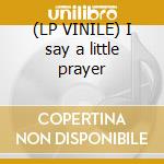 (LP VINILE) I say a little prayer lp vinile di Diana King