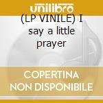 (LP VINILE) I say a little prayer cd