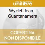 Wyclef Jean - Guantanamera cd musicale di Jean Wyclef