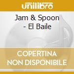 Jam & Spoon - El Baile cd musicale di Jam & Spoon