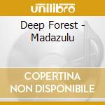 Deep Forest - Madazulu cd musicale di Forest Deep