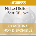 Michael Bolton - Best Of Love cd musicale di Michael Bolton