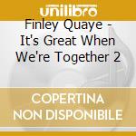 Finley Quaye - It's Great When We're Together 2 cd musicale di Quaye Finley