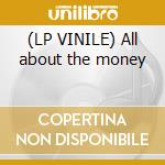 (LP VINILE) All about the money lp vinile di Meja