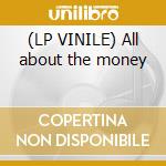 (LP VINILE) All about the money cd