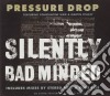 Pressure Drop - Silently Bad Minded cd