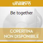 Be together cd musicale di Illusion
