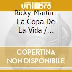Ricky Martin - La Copa De La Vida / The Cup Of Life (Maxi Single) cd