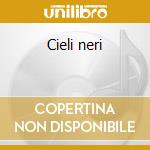 Cieli neri cd
