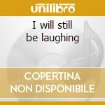 I will still be laughing cd