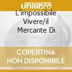 L'impossibile Vivere/il Mercante Di cd musicale di Renato Zero