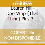 Lauren Hill - Doo Wop (That Thing) Plus 3 Tracks cd