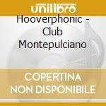 Hooverphonic - Club Montepulciano cd