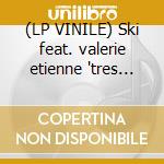 (LP VINILE) Ski feat. valerie etienne 'tres cun deo cd