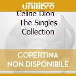 Celine Dion - The Singles Collection cd musicale di Celine Dion