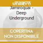 Jamiroquai - Deep Underground cd musicale di Jamiroquai