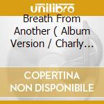 Breath From Another ( Album Version / Charly Klauzer Vocal Remix / Talvin Singh Hyperjam Mix / Dj Kr cd musicale di Esthero
