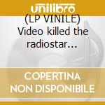 (LP VINILE) Video killed the radiostar (album versio cd