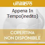 Appena In Tempo(inedito) cd musicale di Renato Zero