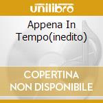 Appena In Tempo(inedito) cd