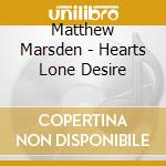 Matthew Marsden - Hearts Lone Desire cd