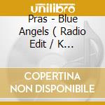 Pras - Blue Angels ( Radio Edit / K Gee Remix - Master Radio Mix / Seani B Remix - Short Version ) / Ghetto cd