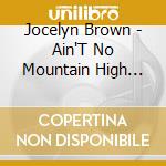 Jocelyn Brown - Ain'T No Mountain High Enough cd