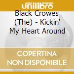 Black Crowes (The) - Kickin' My Heart Around cd