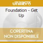 Foundation - Get Up cd