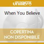 When You Believe cd